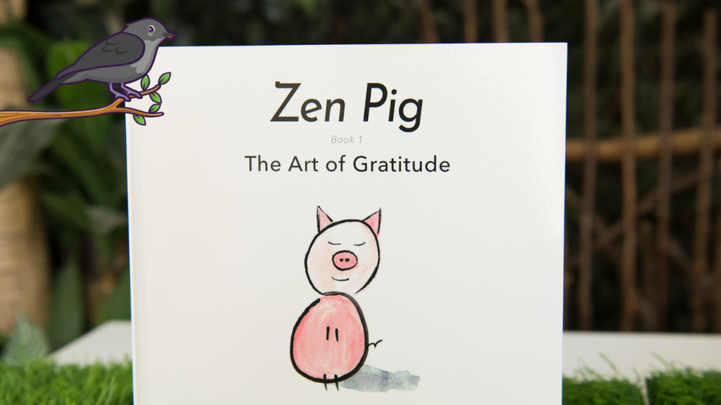 Zen Pig Book 1 The Art of Gratitude Kiki’s Hut